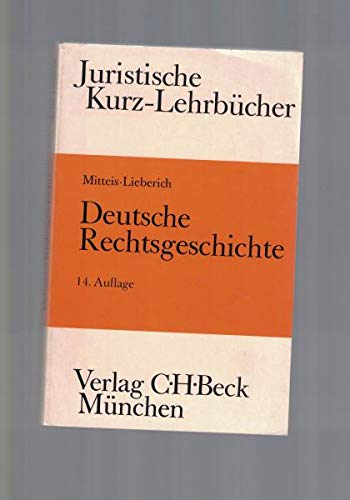 Deutsche Rechtsgeschichte : Ein Studienbuch. - Mitteis, Heinrich und Heinz Lieberich