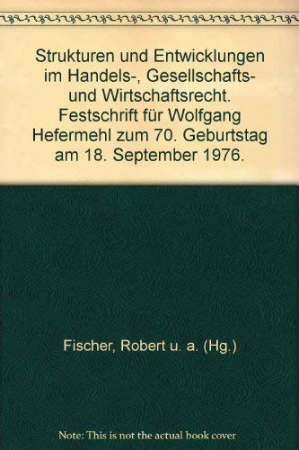 Beispielbild fr im Handels-, Gesellschafts- und Wirtschaftsrecht. Festschrift fr Wolfgang Hefermehl zum 70. Geburtstag am 18. September 1976. Hrsg. von Robert Fischer, Ernst Gessler, Wolfgang Schilling, Rolf Serick und Peter Ulmer. zum Verkauf von Antiquariat + Verlag Klaus Breinlich