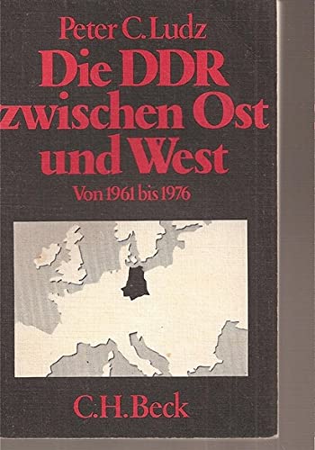 Die DDR zwischen Ost und West - Von 1961 bis 1976 - Ludz, Perter C.