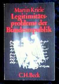 Legitimitätsprobleme der Bundesrepublik. Beck'sche schwarze Reihe ; Bd. 168 - Kriele, Martin