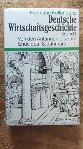Deutsche Wirtschaftsgeschichte. Band I: Von den Anfängen bis zum Ende des 18. Jahrhunderts