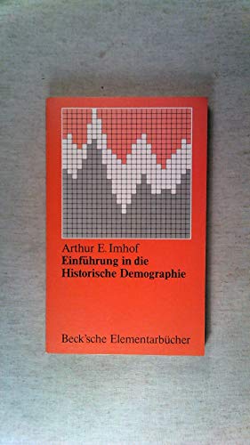 Einführung in die historische Demographie. Beck'sche Elementarbücher - Imhof, Arthur E.