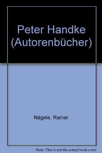 Peter Handke. Autorenbücher ; (Nr 8) - Nägele, Rainer und Renate Voris