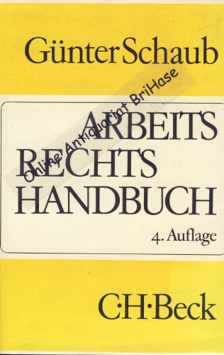 9783406073441: Arbeitsrechts-Handbuch: Systemat. Darst. u. Nachschlagewerk fur d. Praxis
