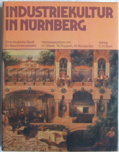 Stock image for Industriekultur in Nrnberg. Eine deutsche Stadt im Maschinenzeitalter for sale by medimops