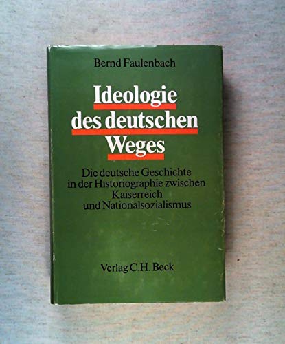 9783406075872: Ideologie des deutschen Weges: Die deutsche Geschichte in der Historiographie zwischen Kaiserreich und Nationalsozialismus (German Edition)