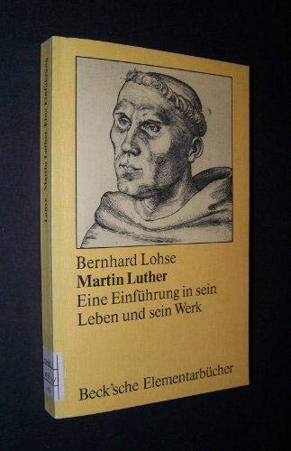 Beispielbild fr Martin Luther : eine Einfhrung in sein Leben und sein Werk. Becksche Elementarbcher zum Verkauf von Bernhard Kiewel Rare Books