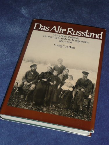 Das alte Russland. Ein Porträt in frühen Photographien 1850 - 1914.