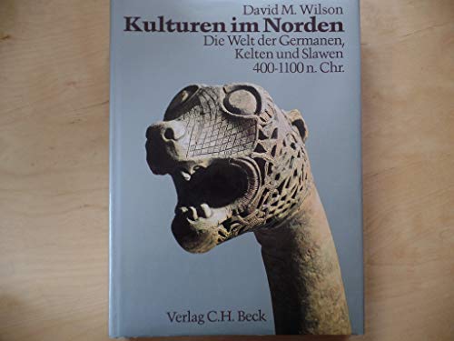 Kulturen im Norden (The Northern world, dt.). Die Welt der Germanen, Kelten u. Slawen 400-1100 n....