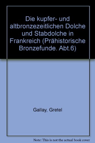 Beispielbild fr Prhistorische Bronzefunde (Volume 6.5): Die Kupfer- Und Altbronzezeitlichen Dolche Und Stabdolche in Frankreich zum Verkauf von Anybook.com