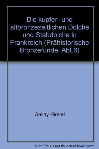 9783406078026: Die kupfer- und altbronzezeitlichen Dolche und Stabdolche in Frankreich - Gallay, Gretel