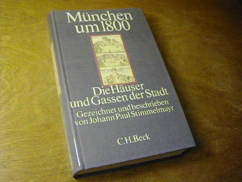 Beispielbild fr Mnchen um Achtzehnhundert. Die Huser und Gassen der Stadt zum Verkauf von medimops