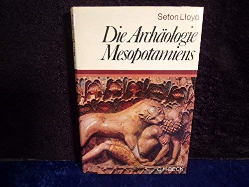 Imagen de archivo de Die Archologie Mesopotamiens. Von der Altsteinzeit bis zur persischen Eroberung a la venta por bookdown