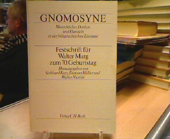 Stock image for GNOMOSYNE. MENSCHLICHES DENKEN UND HANDELN IN DER FRHGRIECHISCHEN LITERATUR Festschrift Fr Walter Marg Zum 70. Geburtstag for sale by Ancient World Books