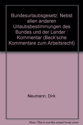 9783406082597: Bundesurlaubsgesetz. Nebst allen anderen Urlaubsbestimmungen des Bundes und der Lnder. Kommentar