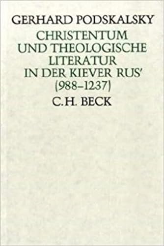 Christentum und theologische Literatur in der Kiever Rus' (988 - 1237). - Podskalsky, Gerhard