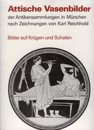 Beispielbild fr Attische Vasenbilder der Antikensammlungen in Mnchen nach Zeichnungen von Karl Reichhold. Bilder auf Krgen und Schalen. zum Verkauf von Antiquariaat Schot