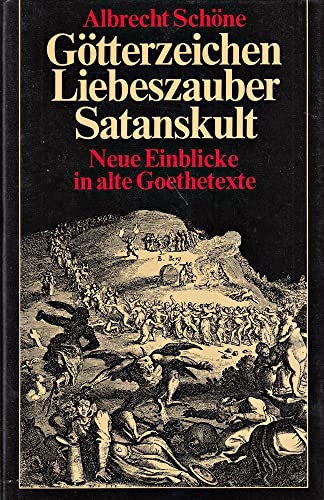 Stock image for Gtterzeichen, Liebeszauber, Satanskult [sk4h] : neue Einblicke in alte Goethetexte for sale by medimops