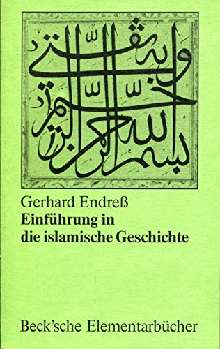 Einführung in die islamische Geschichte (= Beck`sche Elementarbücher)