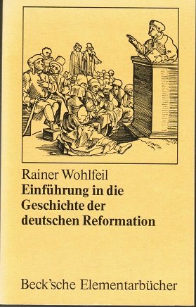 Einfuhrung in Die Geschichte Der Deutschen Reformation