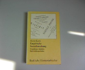 Empirische Sozialforschung: UrspruÌˆnge, AnsaÌˆtze, Entwicklungslinien (Beck'sche ElementarbuÌˆcher) (German Edition) (9783406087042) by Kern, Horst