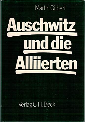 Auschwitz und die Alliierten. Aus d. Engl. übers. von Karl Heinz Siber. - Gilbert, Martin