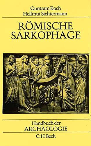 Römische Sarkophage. Mit einem Beitrag v. Friederike Sinn-Henninger (Handbuch d. Archäologie).