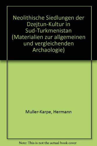 Neolithische Siedlungen der Dejtun-Kultur in Süd-Turkmenistan. Nach den Arbeiten von V. M. Masso...