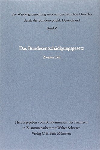 9783406090929: Die Wiedergutmachung V nationalsozialistischen Unrechts durch die Bundesrepublik Deutschland. Das Bundesentschdigungsgesetz. Zweiter Teil: ( 51 bis 171 BEG). Gesamtwrdigung in Einzeldarstellungen