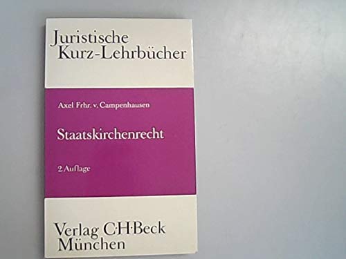 Staatskirchenrecht: Ein Studienbuch (Juristische Kurz-LehrbuÌˆcher) (German Edition) (9783406091599) by Campenhausen, Axel