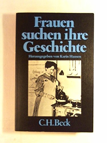 Stock image for Frauen suchen ihre Geschichte: Historische Studien zum 19. und 20. Jahrhundert for sale by Wonder Book