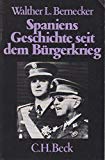 Spaniens Geschichte seit dem Bürgerkrieg. - Bernecker, Walther L.