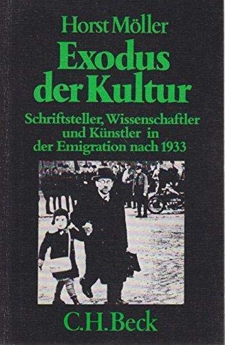 Exodus der Kultur. Schriftsteller, Wissenschaftler und KÃ¼nstler in der Emigration nach 1933 (Beck'sche schwarze Reihe) (German Edition) (9783406092930) by MoÌˆller, Horst