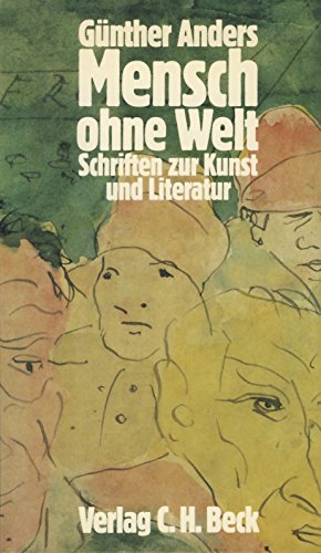 Mensch ohne Welt. Schriften zur Kunst und Literatur.