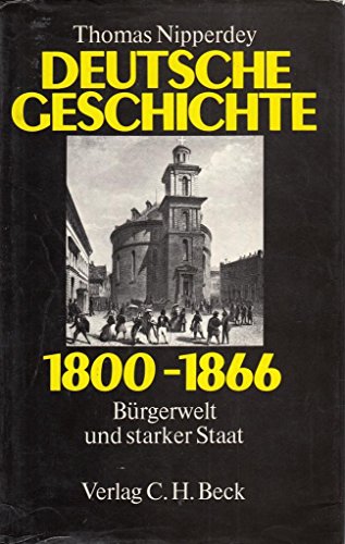 9783406093548: Deutsche Geschichte 1800 - 1866: Brgerwelt und starker Staat