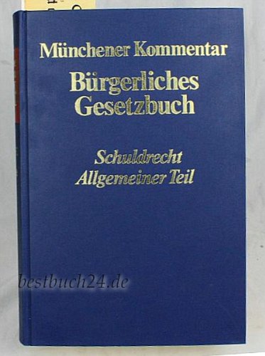 Münchener Kommentar zum Bürgerlichen Gesetzbuch. Bd. 2., Schuldrecht, allgemeiner Teil (§§ 241 - ...