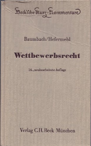 Wettbewerbsrecht: Gesetz gegen den unlauteren Wettbewerb, Zugabeverordnung, Rabattgesetz und Nebengesetze (Beck'sche Kurz-Kommentare) (German Edition) (9783406094446) by Helmut KÃ¶hler