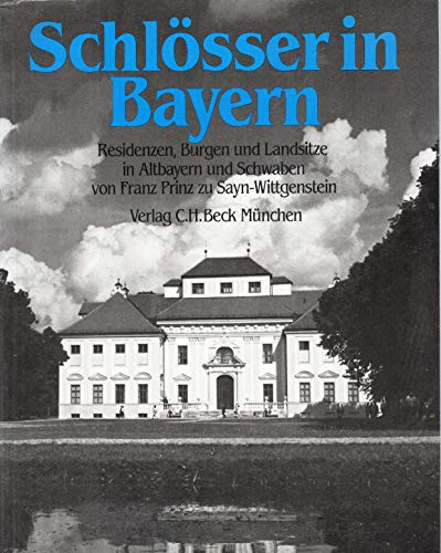 Stock image for Schlsser in Bayern. Residenzen, Burgen und Landsitze in Altbayern und Schwaben for sale by medimops