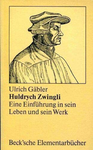 Stock image for Huldrych Zwingli. Eine Einfhrung in sein Leben u. sein Werk. for sale by Antiquariat Kai Gro