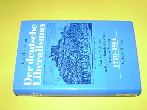 Stock image for Der deutsche Liberalismus - Von den Anfngen im 18. Jahrhundert bis zum 1. Weltkrieg 1770-1914 for sale by 3 Mile Island