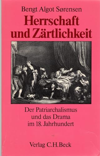 9783406096686: Herrschaft und Zrtlichkeit. Der Patriarchalismus und das Drama im 18. Jahrhundert.