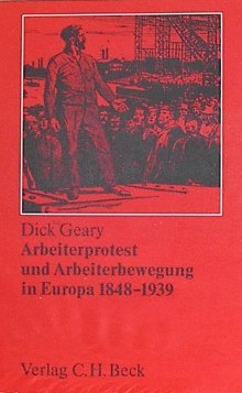 Arbeiterprotest und Arbeiterbewegung in Europa 1848 - 1939 - Geary, Dick