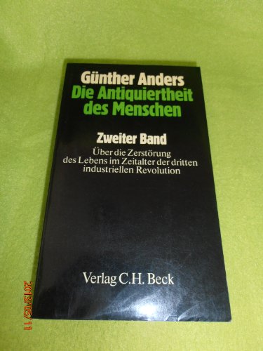 Beispielbild fr Die Antiquiertheit des Menschen 2. ber die Zerstrung des Lebens im Zeitalter der dritten industriellen Revolution zum Verkauf von medimops