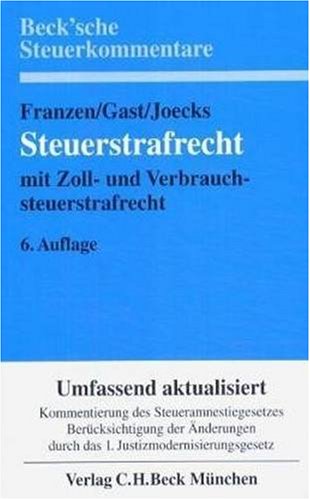 Steuerstrafrecht : mit Steuerordnungswidrigkeiten u. Verfahrensrecht ; Kommentar zu d. §§ 369 - 412 AO 1977 sowie zu § 80 d. Zollgesetzes. - Franzen, Klaus, Brigitte Gast- de Haan und Erich Samson