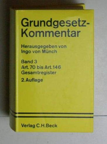 Grundgesetz-Kommentar Artikel 70 bis 146 und Gesamtregister - Münch, Ingo von und Philip Kunig