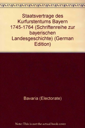 Beispielbild fr Staatsvertrge des Kurfrstentums Bayern 1745-1764. zum Verkauf von Antiquariat Kai Gro