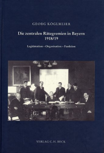 9783406107160: Die zentralen Rätegremien in Bayern 1918/19: Legitimation - Organisation - Funktion
