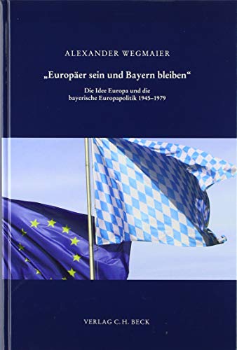 9783406107863: Wegmaier, A: Europer sein und Bayern bleiben'