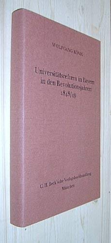 UniversitaÌˆtsreform in Bayern in den Revolutionsjahren 1848/49 (Zeitschrift fuÌˆr bayerische Landesgeschichte: Beiheft ; 8, Reihe B) (German Edition) (9783406108082) by KoÌˆnig, Wolfgang