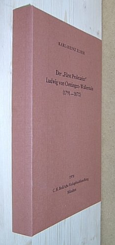 Fürst Proletarier' Ludwig von Oettingen-Wallerstein : (1791 - 1870) ; adeliges Leben und konservative Reformpolitik im konstitutionellen Bayern. Zeitschrift für Bayerische Landesgeschichte. - Ohnhaus, Gustav